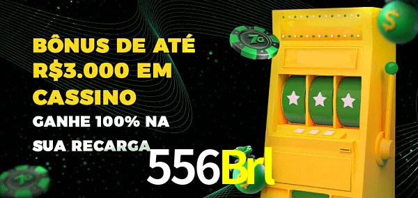 556Brl melhor bônus de depósito